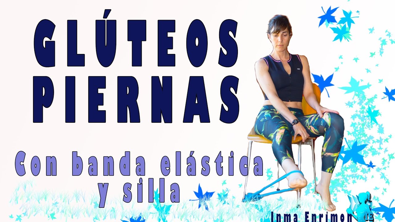 GLÚTEOS|PIERNAS&CON BANDA ELÁSTICA Y UNA SILLA/INMA ENRIMON