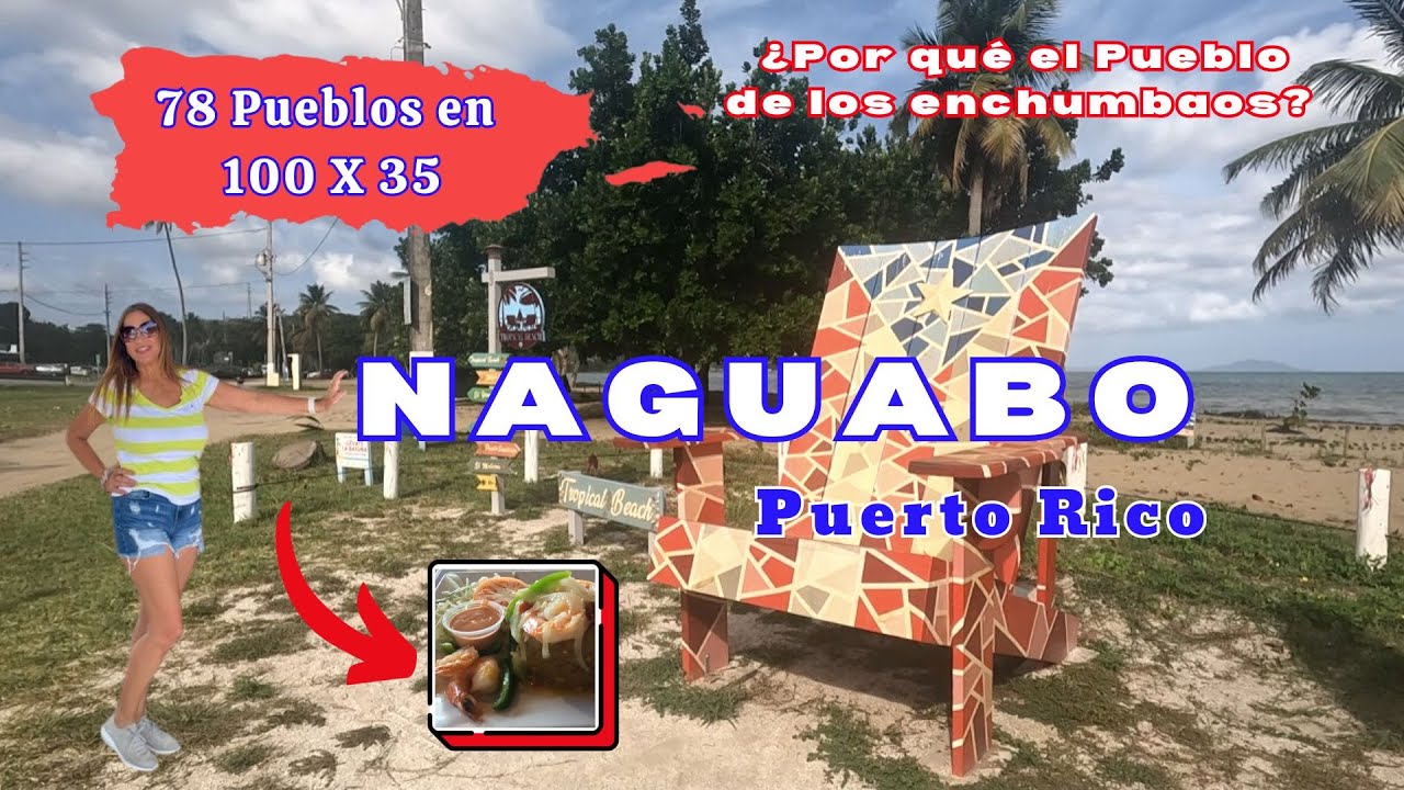 NAGUABO, Puerto Rico 🇵🇷 I ¿Por qué le llaman el Pueblo de los Enchumbaos?