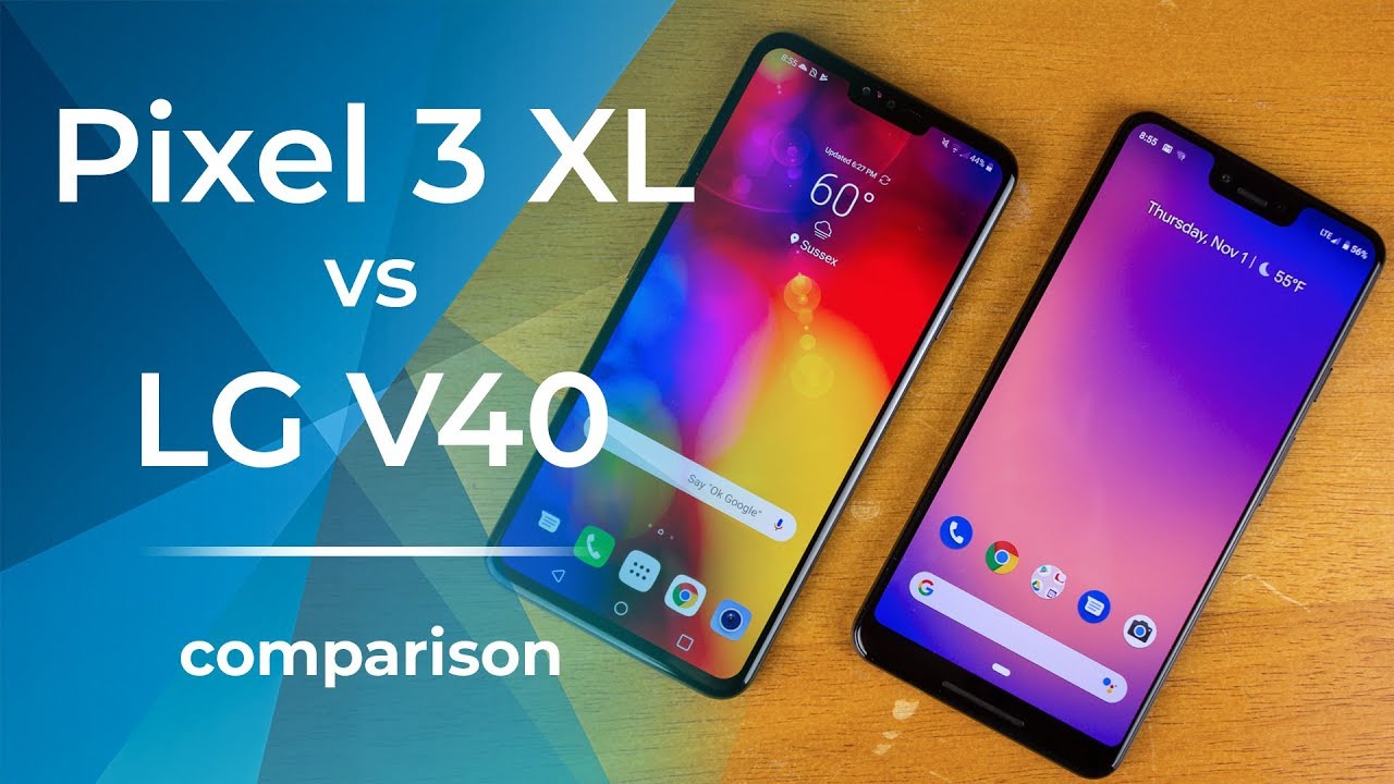 Google Pixel 3 XL vs LG V40 ThinQ