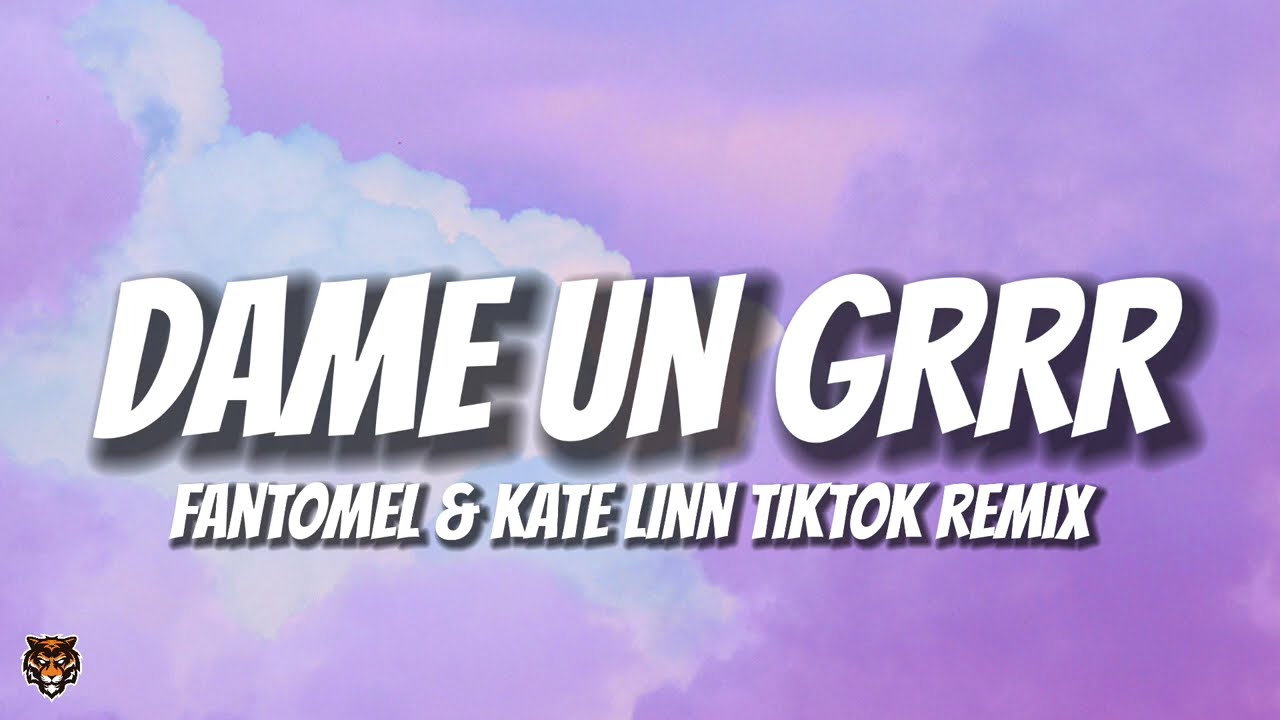 Fantomel & Kate Lynn - Dame Un Grrr (Slowed TikTok Trending Remix)