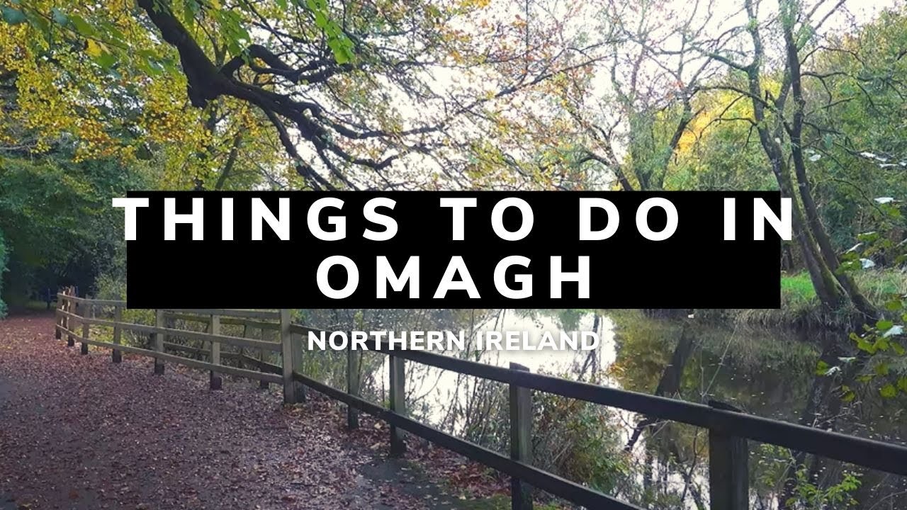 Things To Do In Omagh | Omagh | Omagh Town | Northern Ireland | County Tyrone | Visit NI