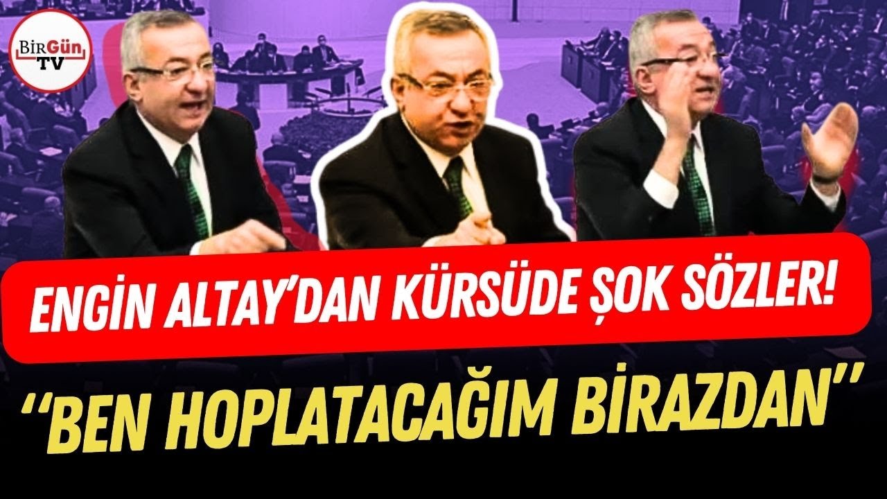 CHP'li Engin Altay'ın s&ouml;zleri AKP grubunu karıştırdı! 