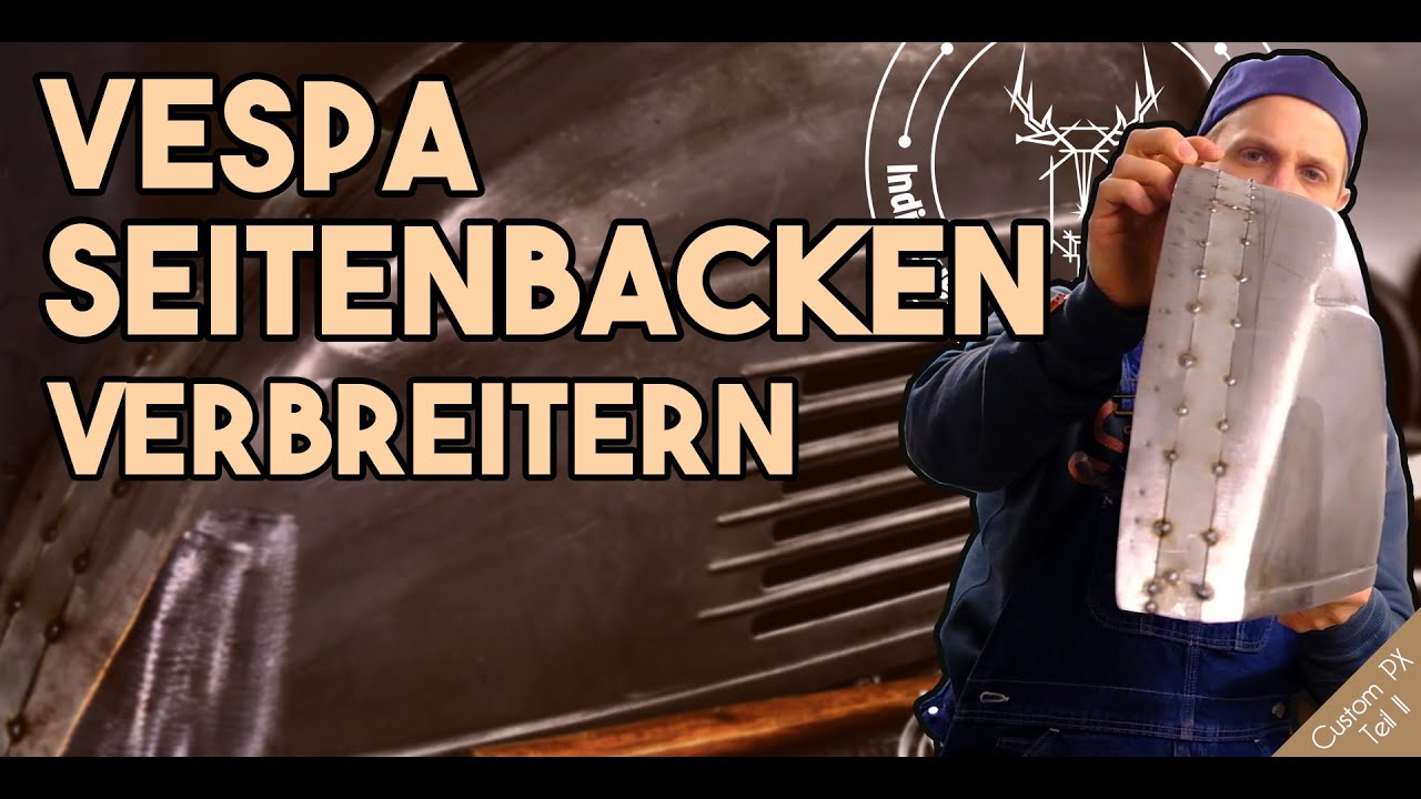 Vespa Seitenbacken verbreitern | Neue Backen für die PXConversion | VESPA PX 200 | Custom PX Teil 11
