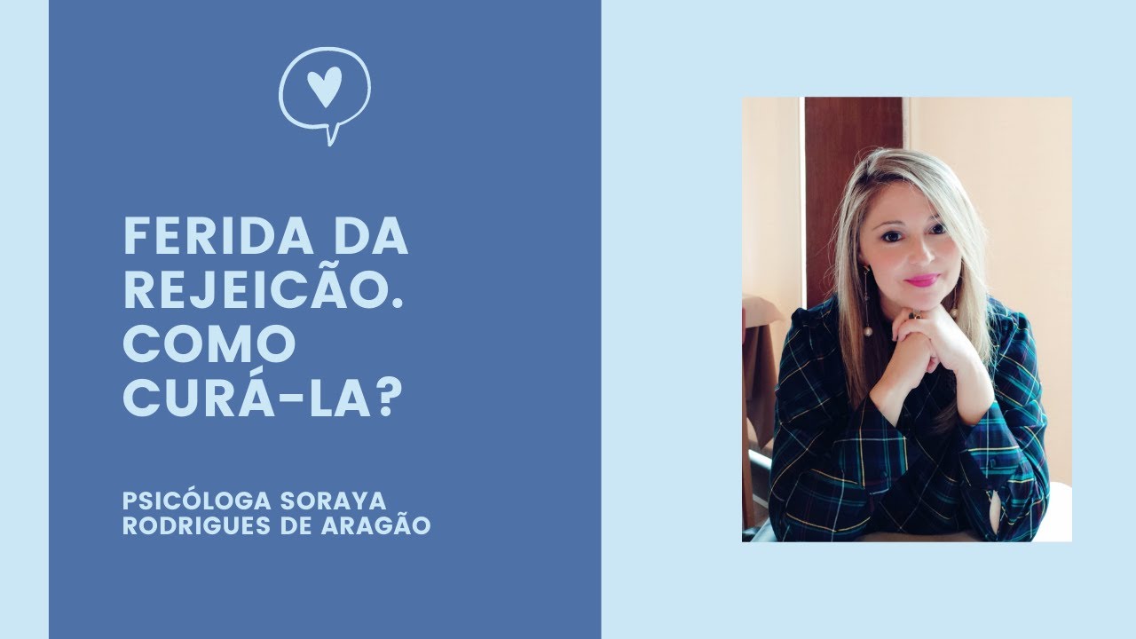 Ferida da Rejeicão. Como curá-la?