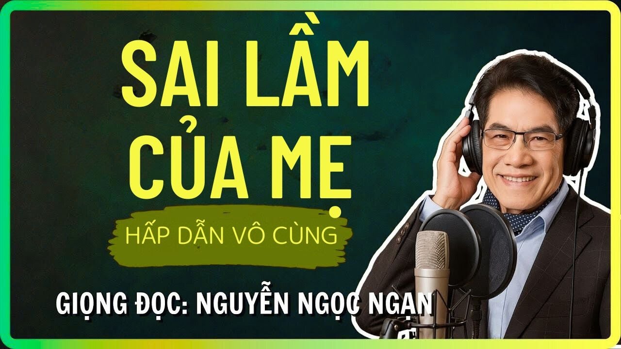 SAI LẦM CỦA MẸ - Gia Đình Tan Vỡ Vì Gia Tài - Tâm Sự Khuya Nguyễn Ngọc Ngạn