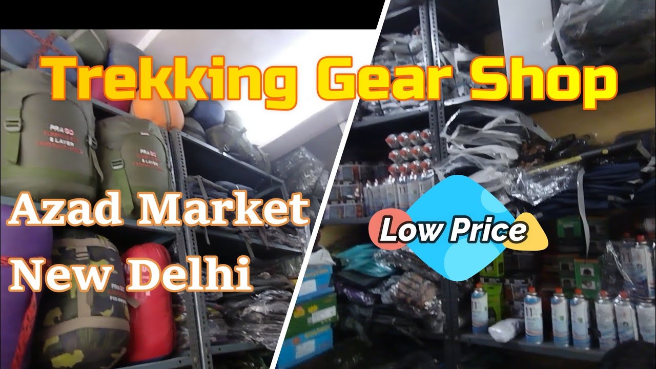 Trekking Gear Shop, Azad Market, New Delhi/ Shiv Shakti Sales/ Cheap Price