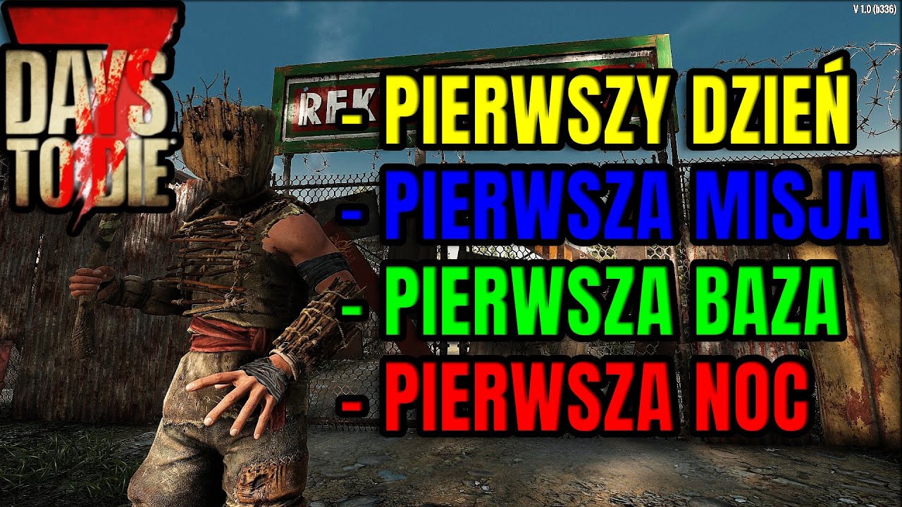 7 DAYS TO DIE - PORADNIK DLA POCZĄTKUJĄCYCH #1 PIERWSZY DZIEŃ, MISJA I PIERWSZA BAZA! #7daystodie