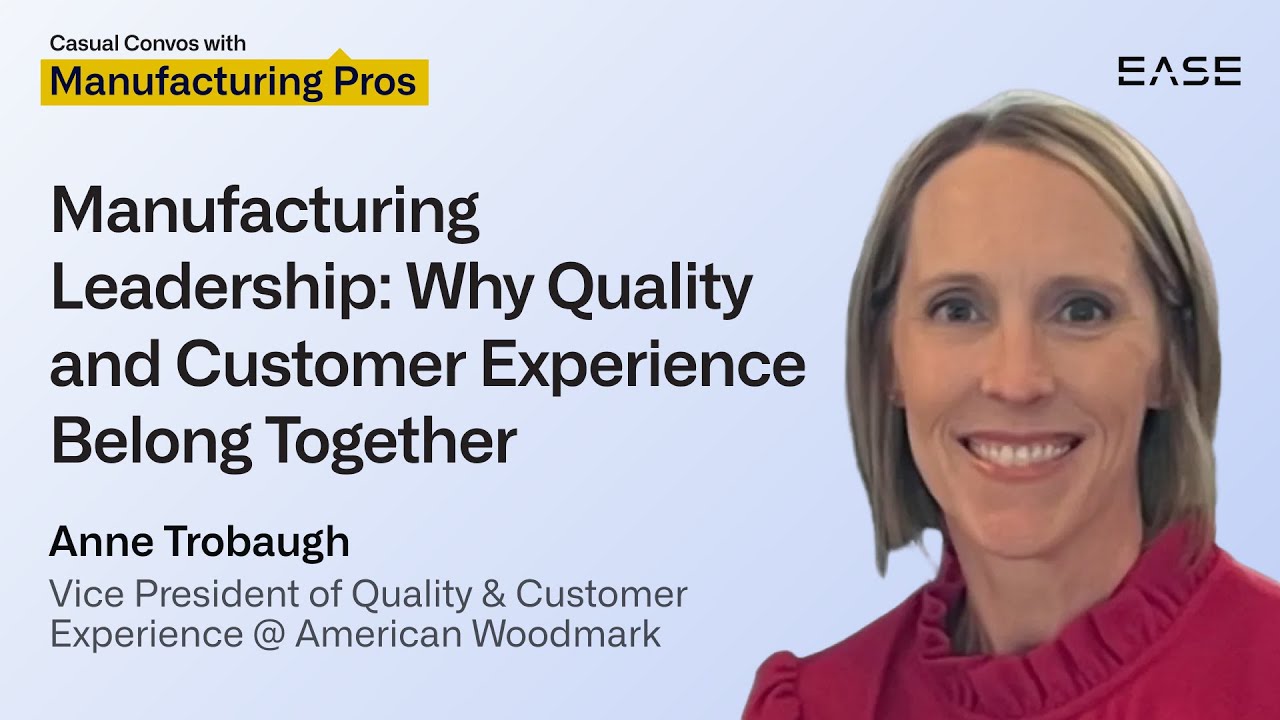 Manufacturing Leadership: Why Quality and Customer Experience Belong Together