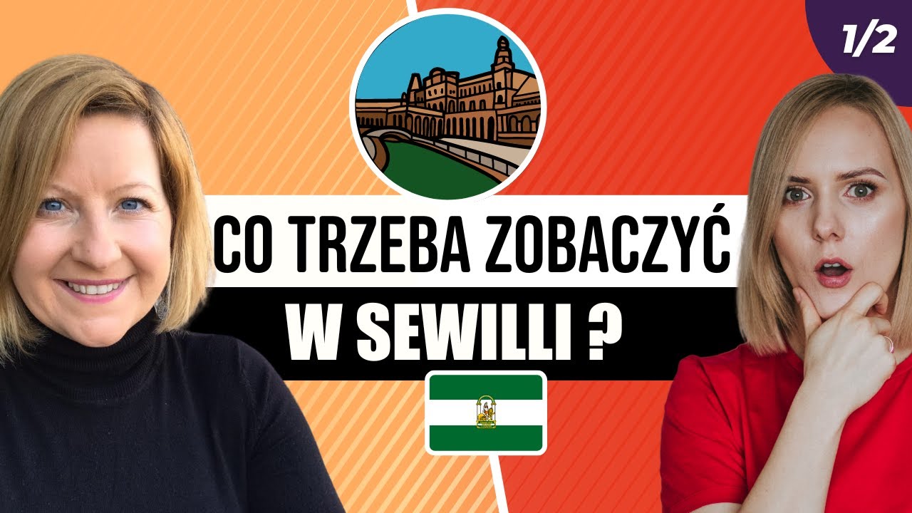 Sewilla - co warto zobaczyć? Ile dni potrzeba? Poznaj Sewillę z Anią Marchlik