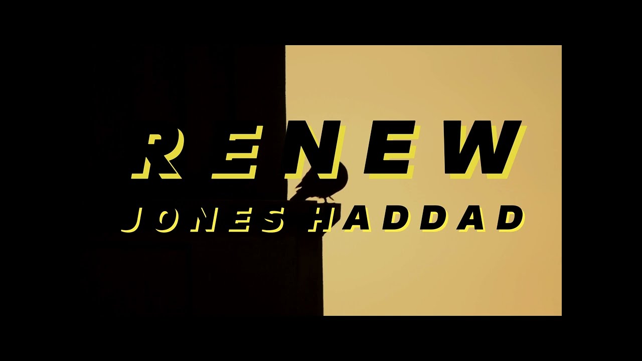 Jones Haddad - Renew (official music video)