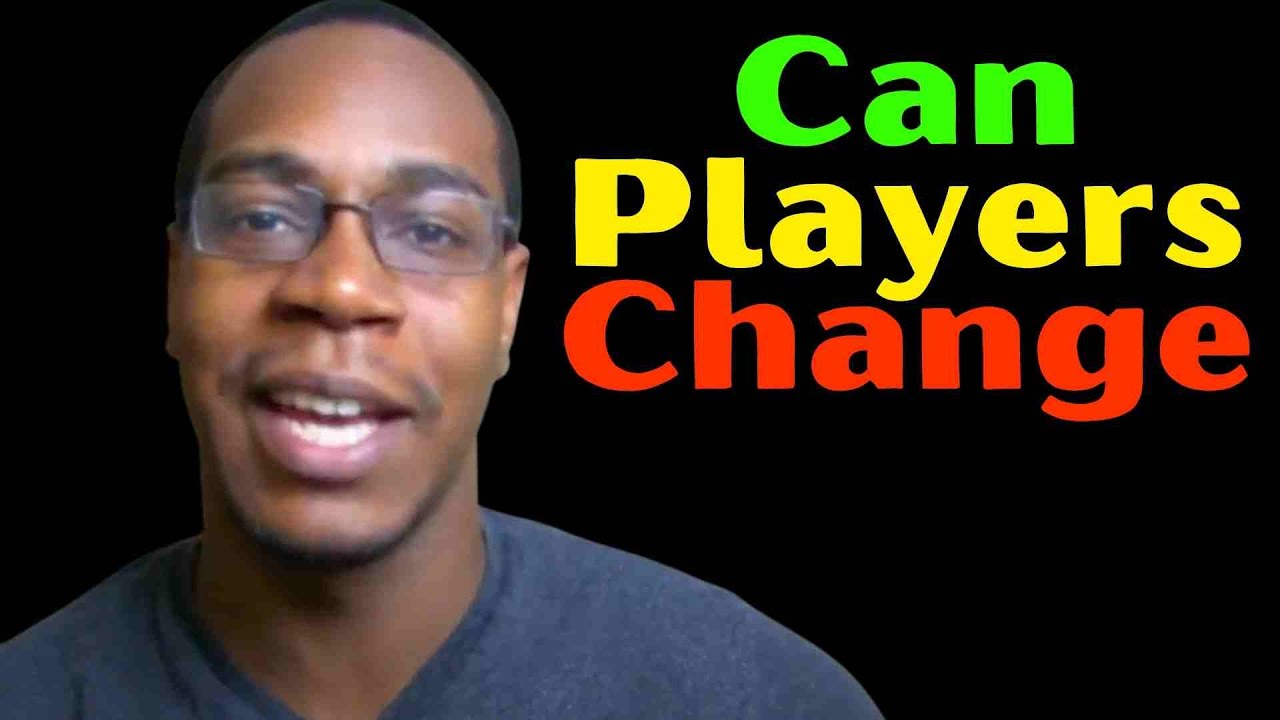 Players | Can a player really change? | Relationship Advice