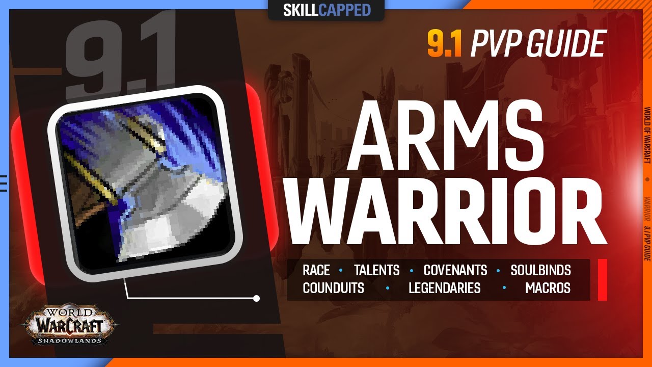 ARMS WARRIOR 9.1 PvP Guide | Best Race, Talents, Covenants, Soulbinds, Conduits, Gear & Macros