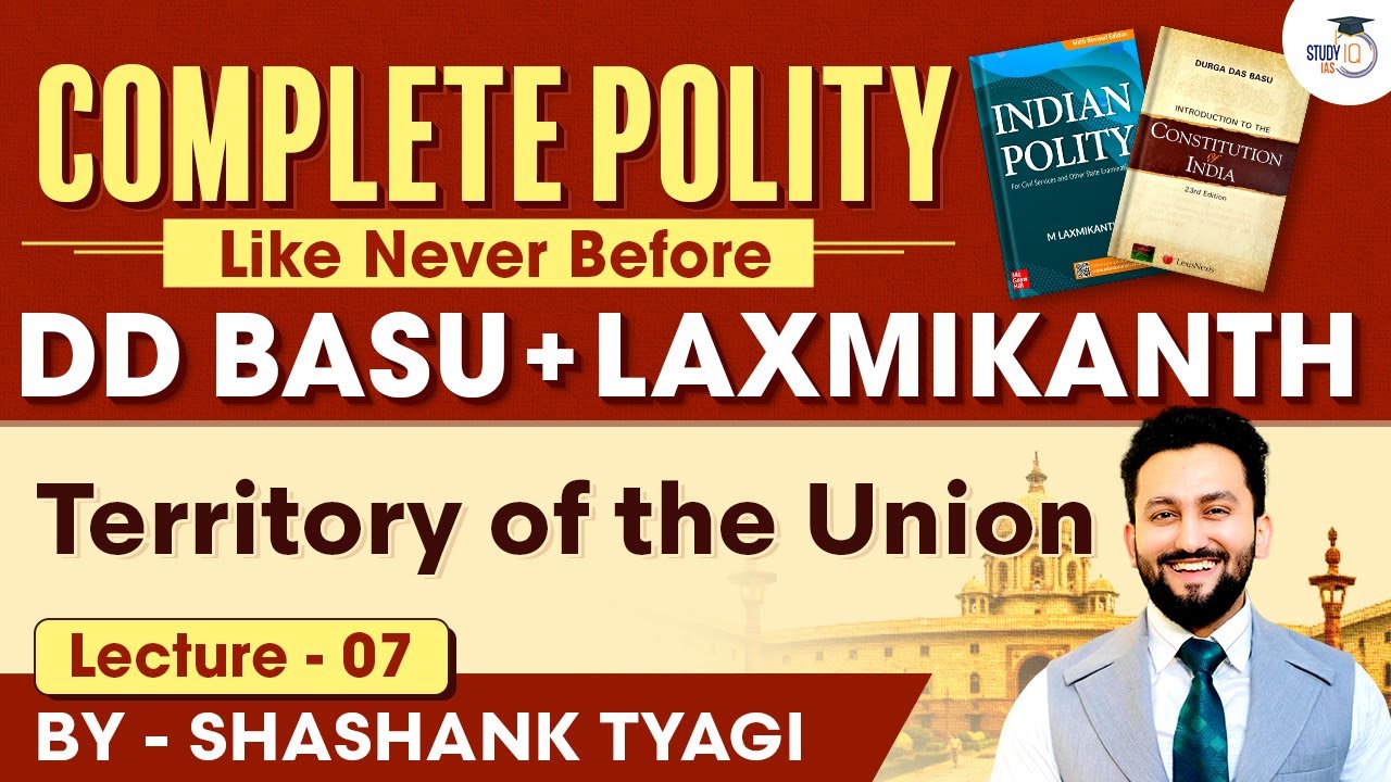 DD Basu Series | Territory of the Union - Lecture 7 | Indian Polity | UPSC