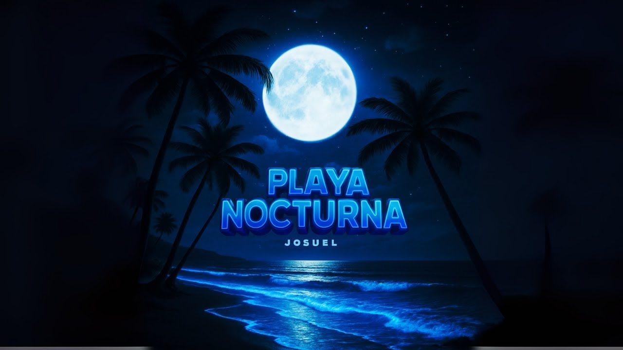 Playa Nocturna 🏝️🌑 | Josuel (Official Video)