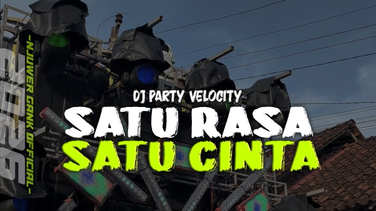 DJ SATU RASA SATU CINTA // STYLE PARTY VELOCITY