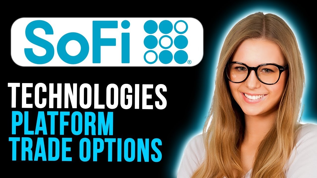 How To Trade Options On Sofi Technologies Platform (Full Guide)