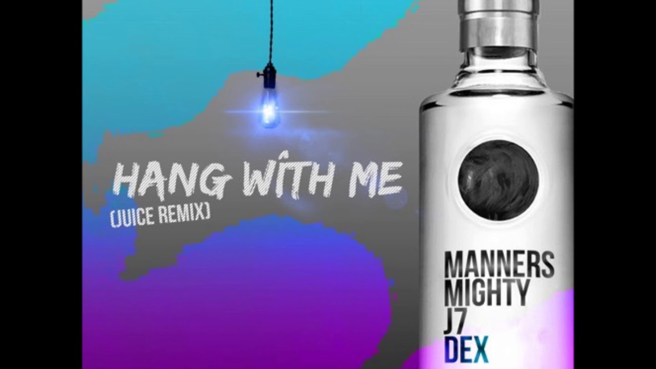 Manners, Mighty, J7 & Dex - Hang With Me (Stephanie)