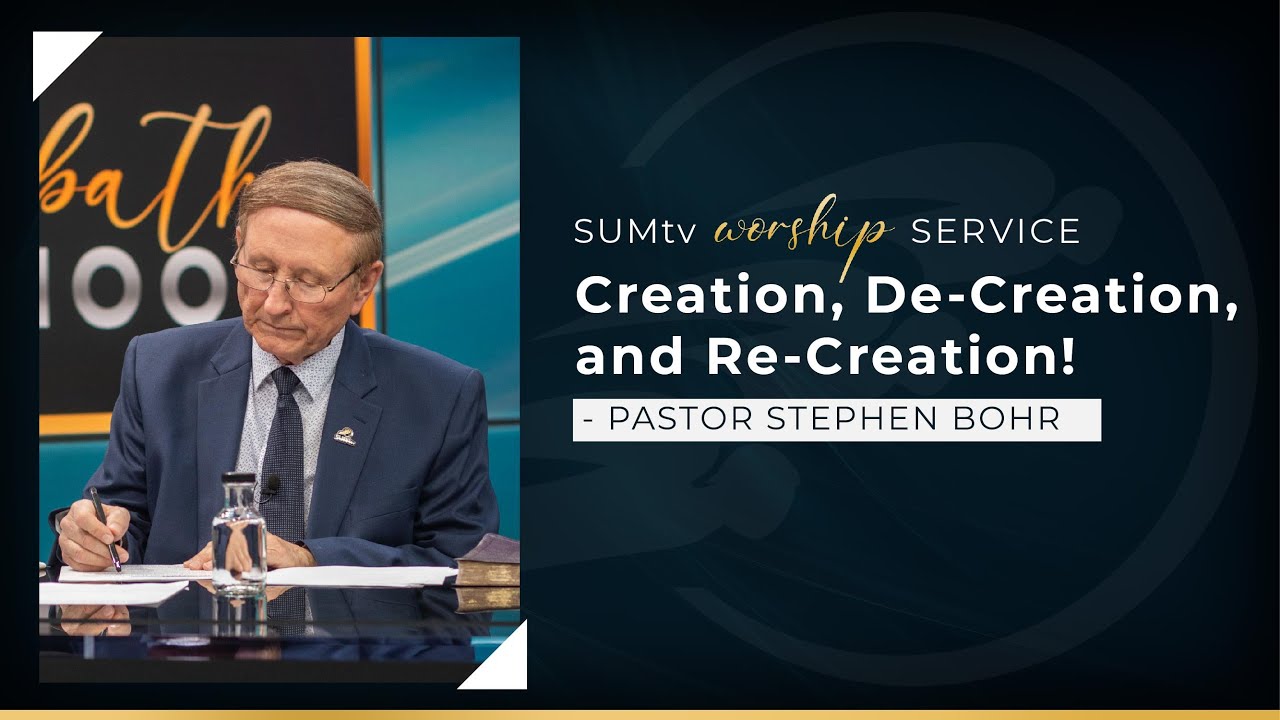Creation, De-creation, and Re-creation - Pastor Stephen Bohr || Worship Service (02/12/22)