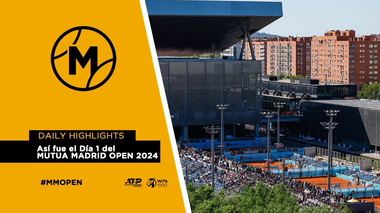 Así fue el Día 1 del MUTUA MADRID OPEN 2024
