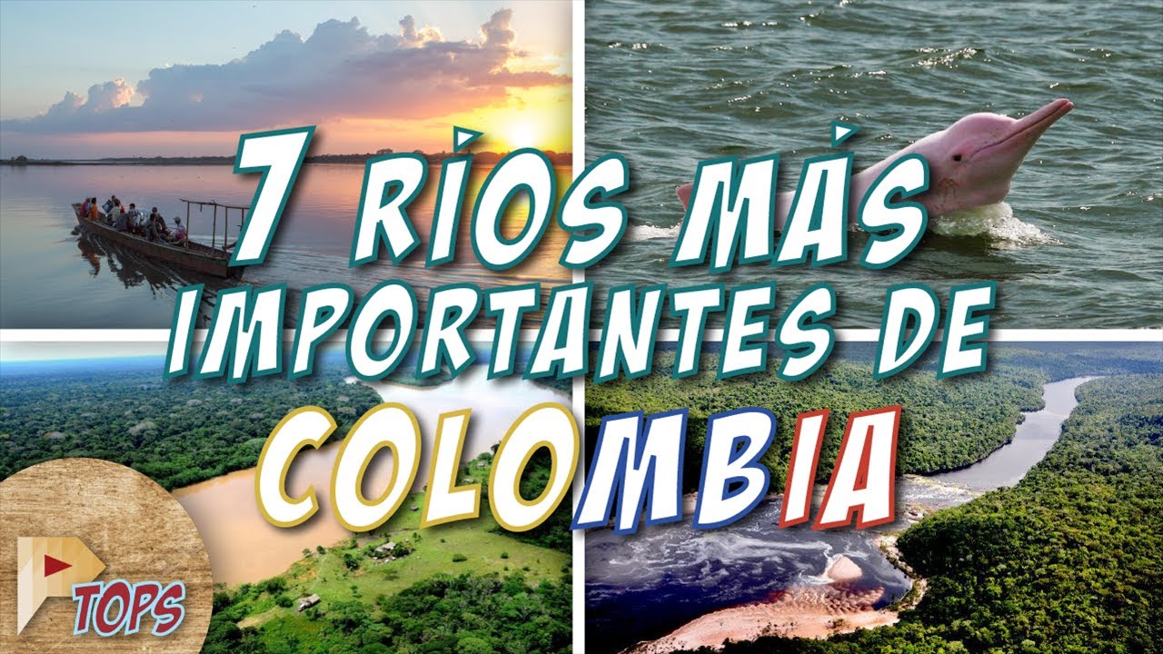 TOPS 7 RÍOS MÁS IMPORTANTES DE COLOMBIA 🏞️ | Próxima TOPS