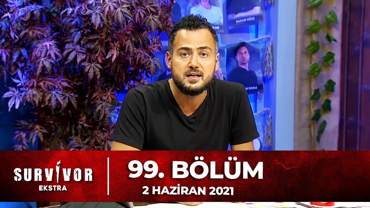 Survivor Ekstra 99. B&ouml;l&uuml;m | 02.06.2021