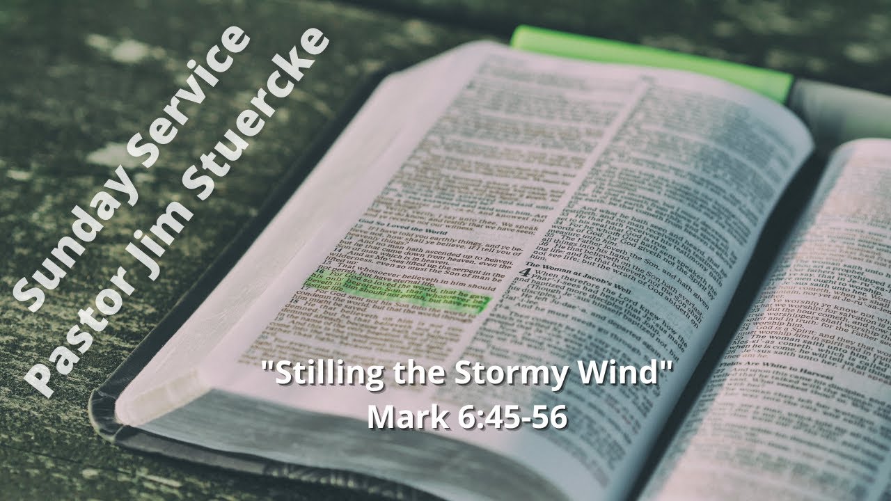 Sunday Service November 5, 2023 “Stilling the Stormy Wind” Mark 