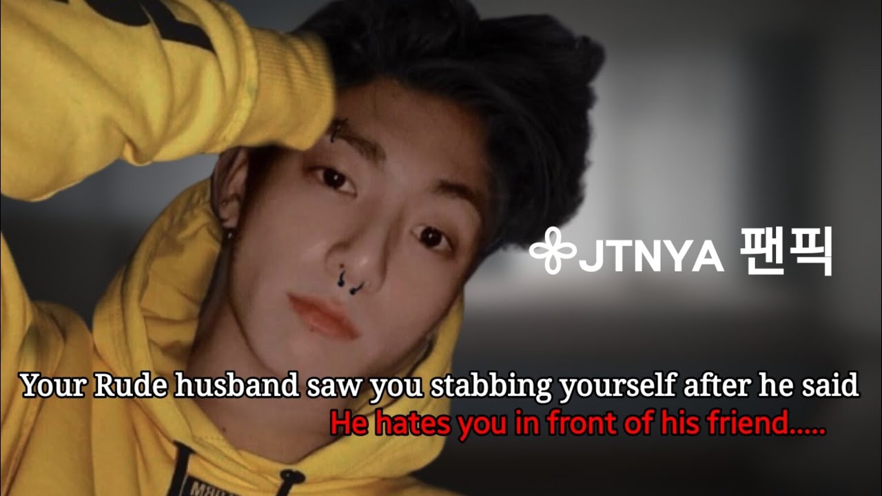 He saw you stabbing yourself after he said he hates you infront of his friend|J.JK FF