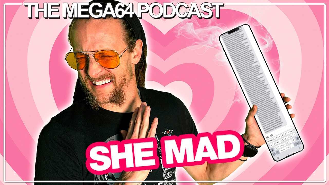 Things Our Girlfriends Got Mad About - Mega64 Podcast #796