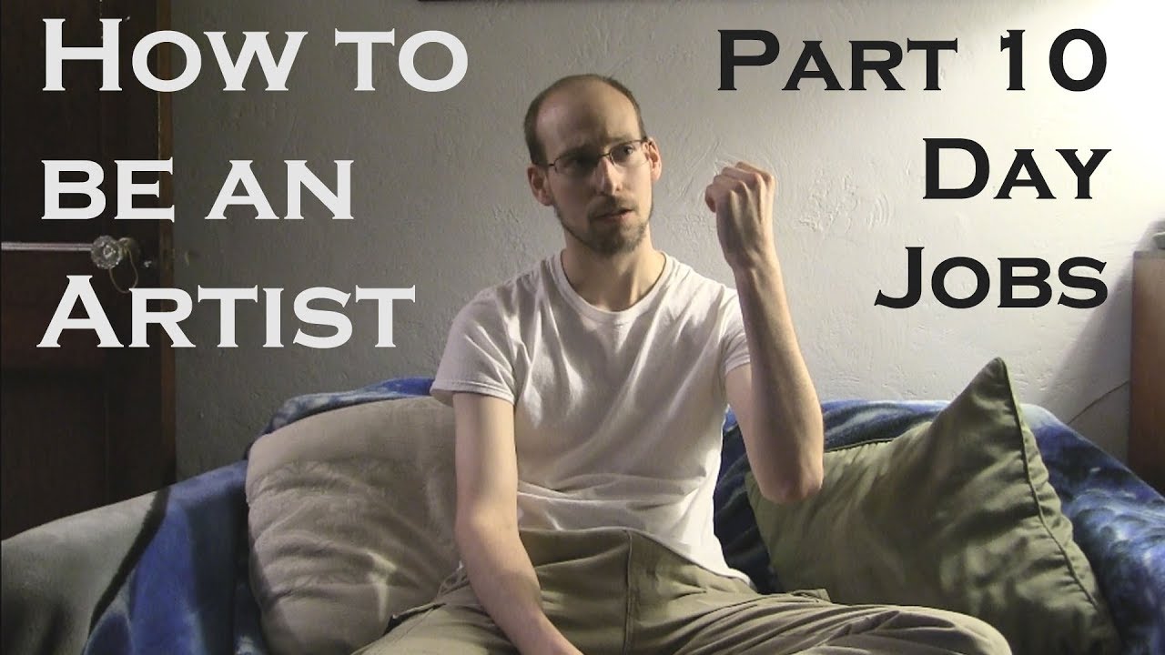 How to be an Artist | Part 10: Day Jobs