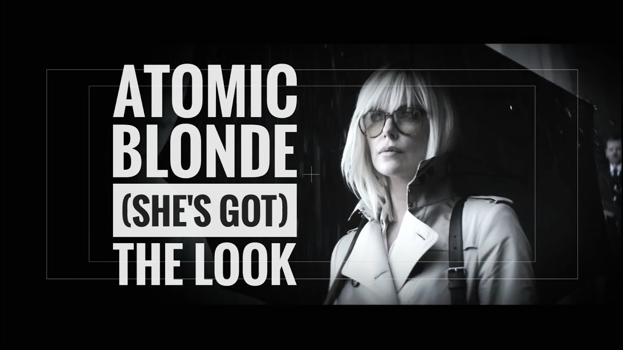 Atomic Blonde vid - (She's Got) The Look