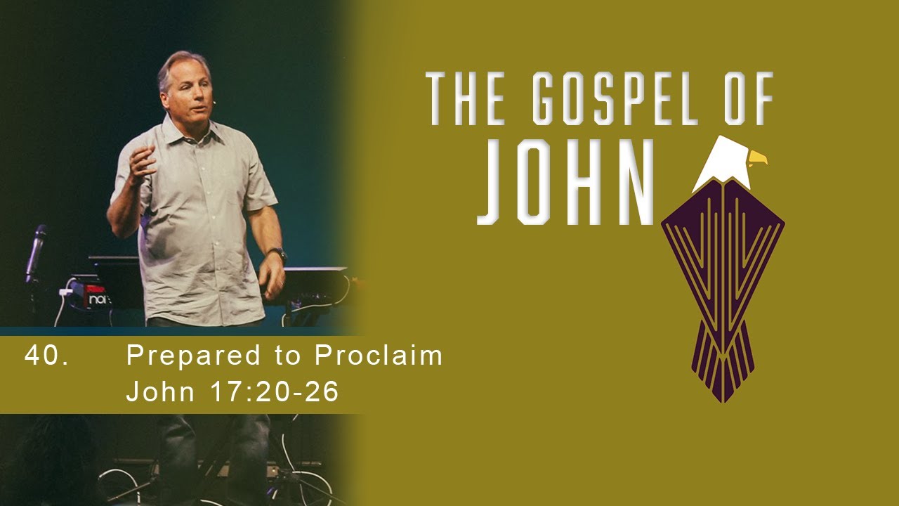 Prepared to Proclaim - John 17:20-26