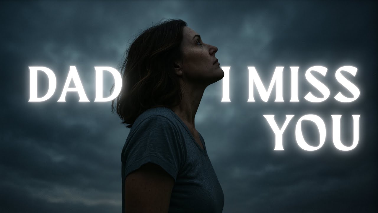 "Dad, I Miss You" (I Still Need You) - A Raw Emotional Confession