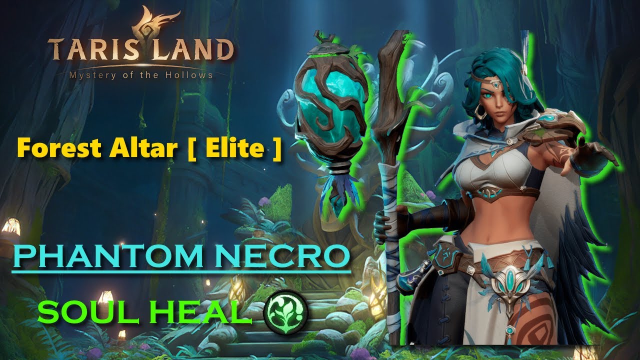 Forest Altar [ Elite ] - Phantom Necro (HEAL) - [ Tarisland CBT2 ]