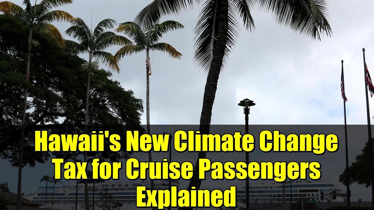 Hawaii's New Climate Change Tax for Cruise Passengers Explained