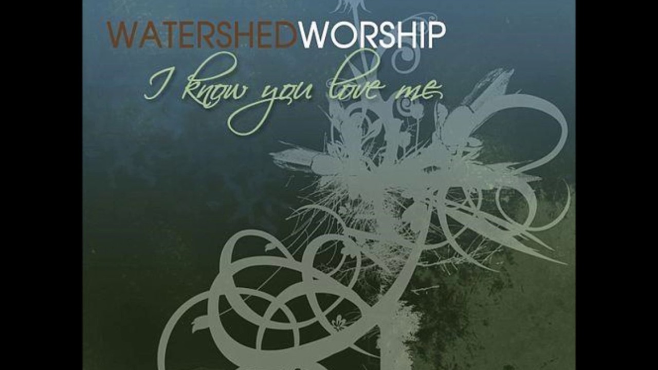 09 Watershed Worship Here I Am To Worship