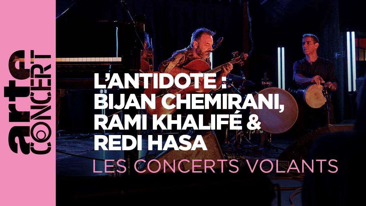 L'Antidote - Bijan Chemirani, Rami Khalifé & Redi Hasa - Les Concerts Volants - ARTE Concert