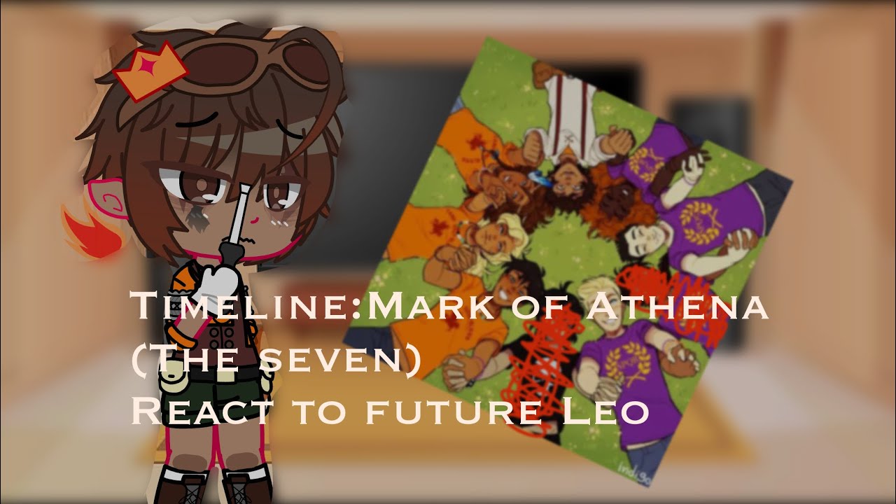 The Seven react to Leo Valdez//TIMELINE:Mark of Athena //#riordanverse #valgrace #hoo #toa//part 1