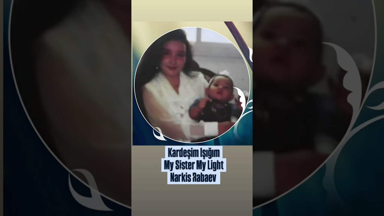 Kardeşim Işığım (My Sister My Light)- Narkis Rabaev #kardesim #turkishsongs #narkisrabaev