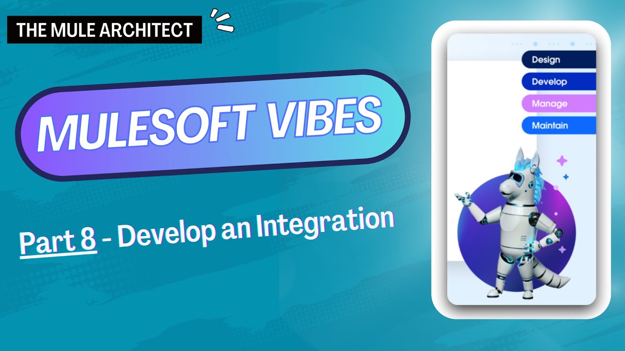 ✅ MuleSoft Vibes (Part 8):  - Develop an Integration