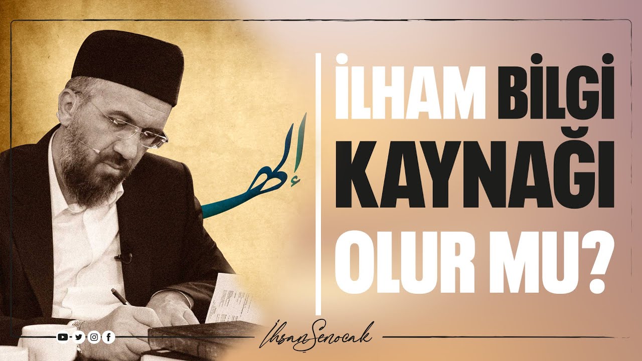 İlham Bilgi Kaynağı Olur mu? I İhsan ŞENOCAK