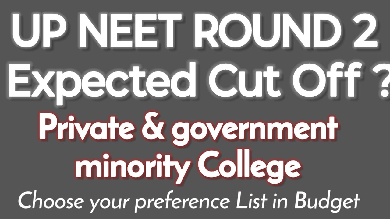 UP NEET Round 2 Expected Cut Off|private, government and Minority college Detail Expected cutoff R-2