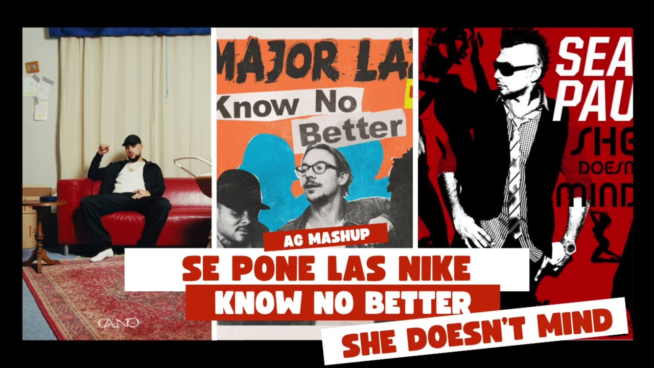 SE PONE LAS NIKE X KNOW NO BETTER X SHE DOESN’T MIND (Anna Gisbert Mashup)