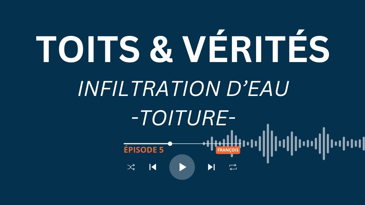 🎙️ Toits & vérités – Épisode 5 : Infiltration d'eau toiture