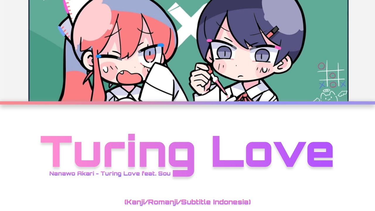 『Turing Love』-Nanawo Akari feat.sou [Kan/Rom/Ind]