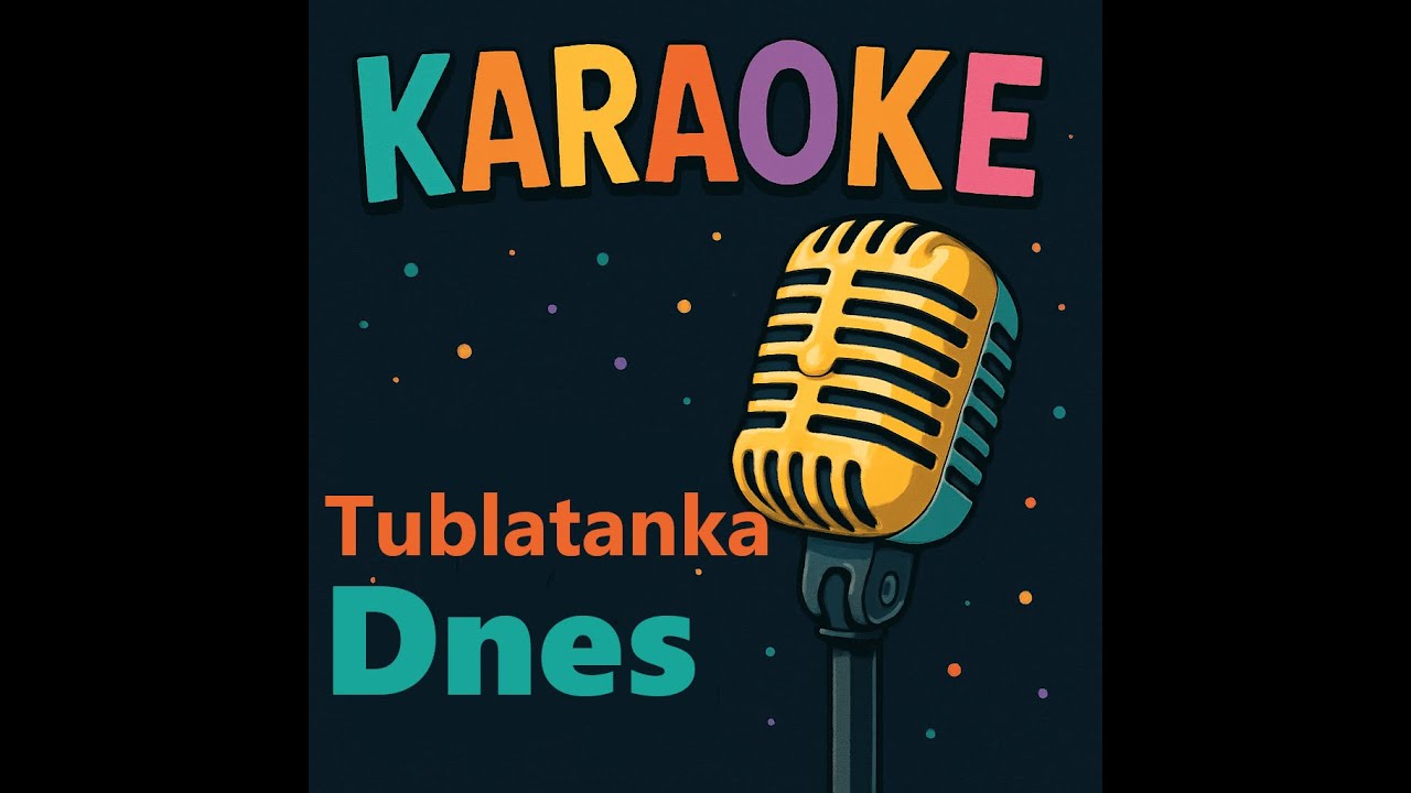 Karaoke - Dnes (Tublatanka)