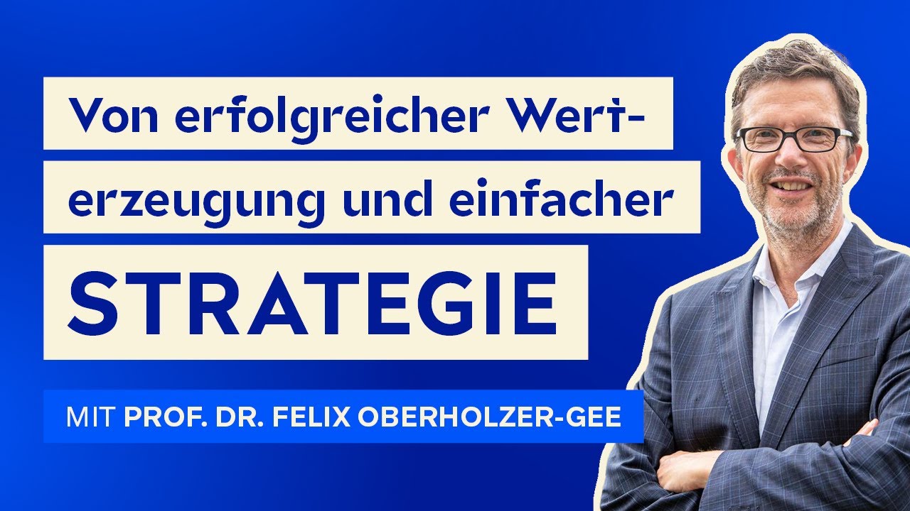Was Harvard über die besten Strategien sagt 08 #LeaderTalks mit Prof. Dr. Felix Oberholzer-Gee