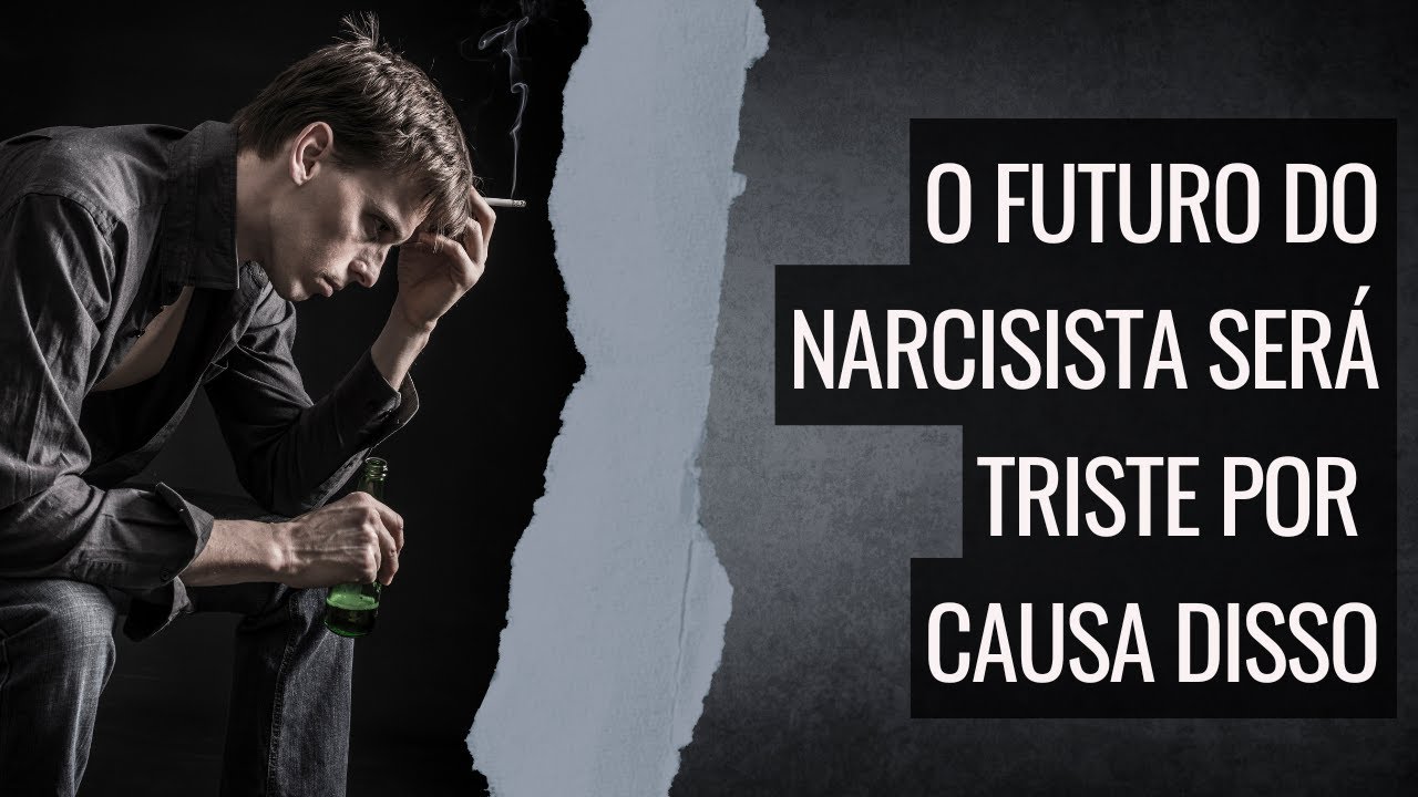 O futuro do NARCISISTA ser&aacute; horr&iacute;vel por isso