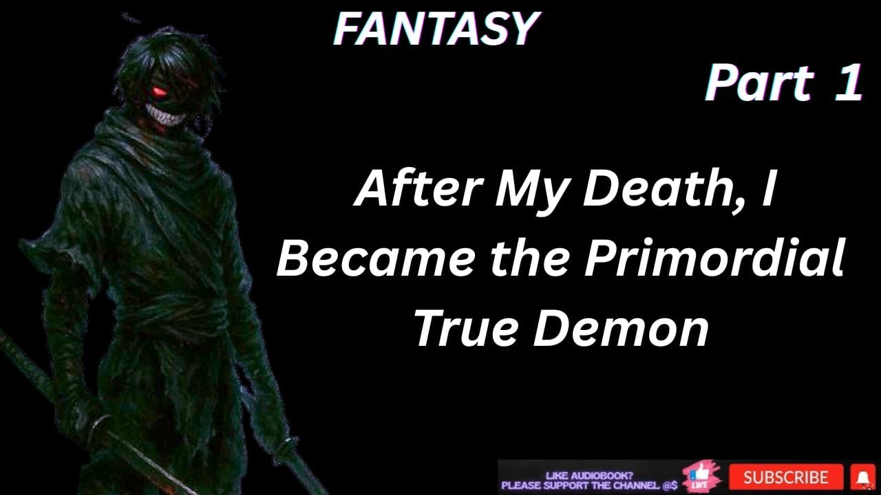 Fantasy: After My Death, I Became the Primordial True Demon