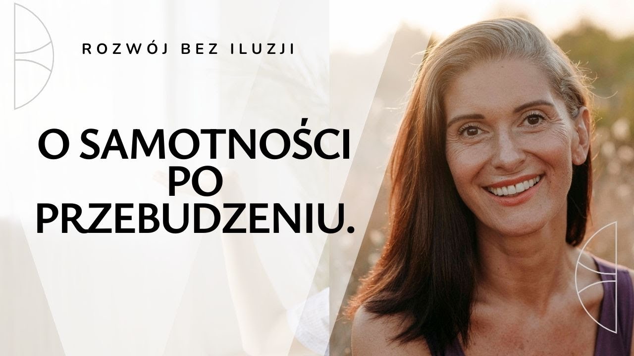Rozwój bez iluzji. Odcinek 9. Wysokie standardy czy wysoka kontrola? O samotności po przebudzeniu.