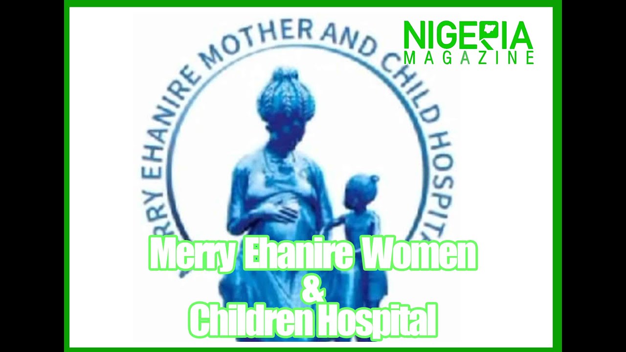 Merry Ehanire Mother & Child Hospital Benin City